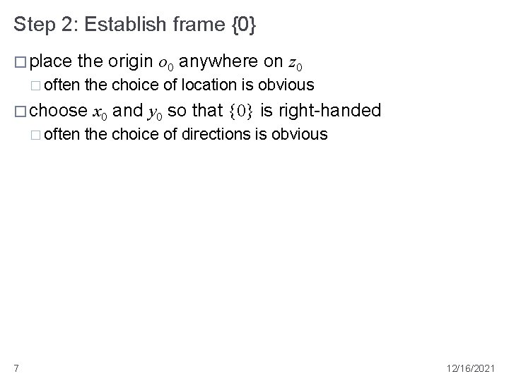 Step 2: Establish frame {0} � place the origin o 0 anywhere on z