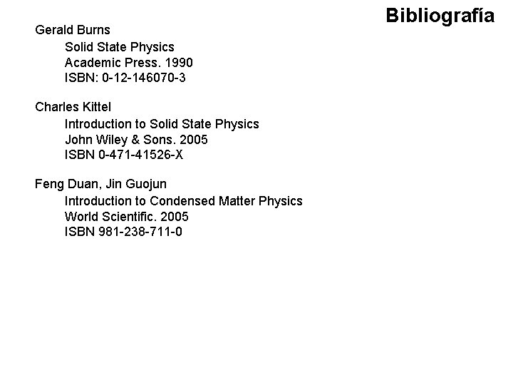 Gerald Burns Solid State Physics Academic Press. 1990 ISBN: 0 -12 -146070 -3 Charles