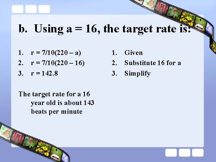 b. Using a = 16, the target rate is: 1. r = 7/10(220 –