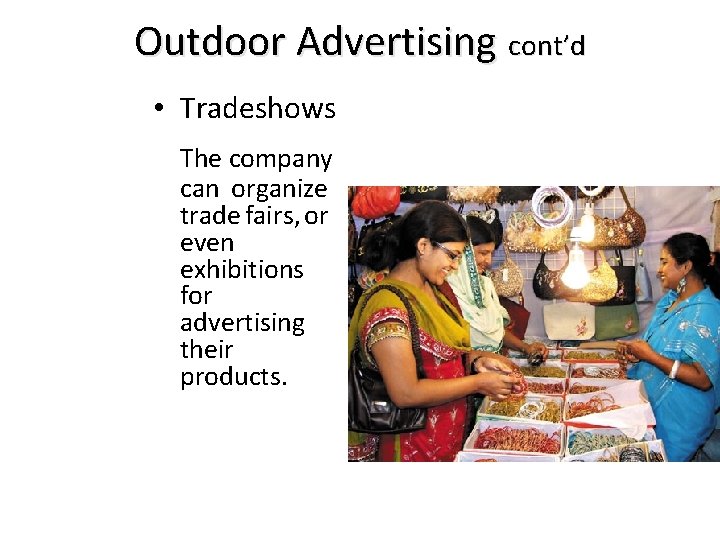 Outdoor Advertising cont’d • Tradeshows The company can organize trade fairs, or even exhibitions