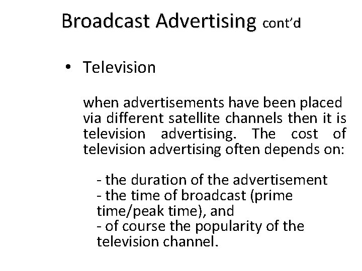 Broadcast Advertising cont’d • Television when advertisements have been placed via different satellite channels