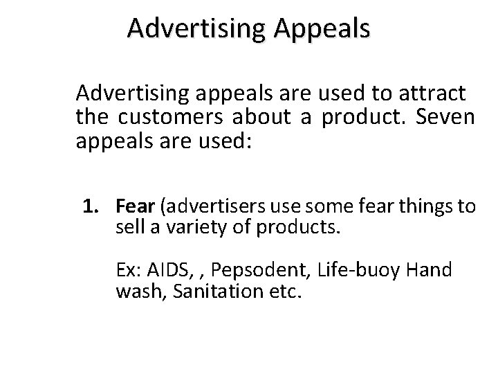 Advertising Appeals Advertising appeals are used to attract the customers about a product. Seven