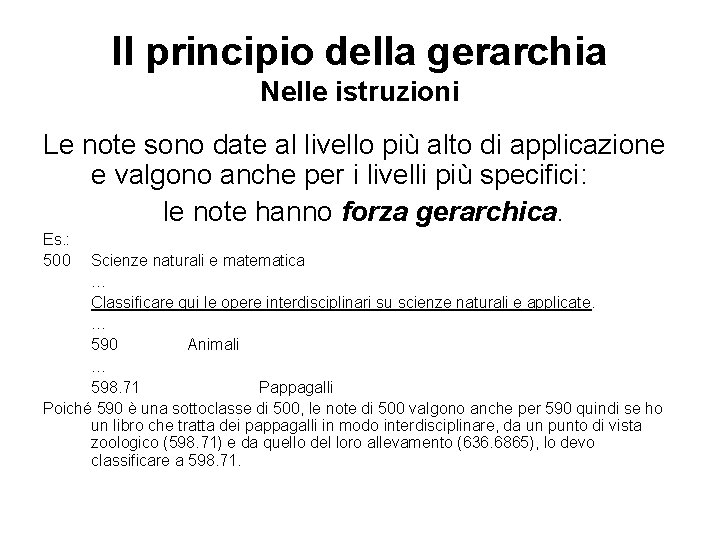 Il principio della gerarchia Nelle istruzioni Le note sono date al livello più alto