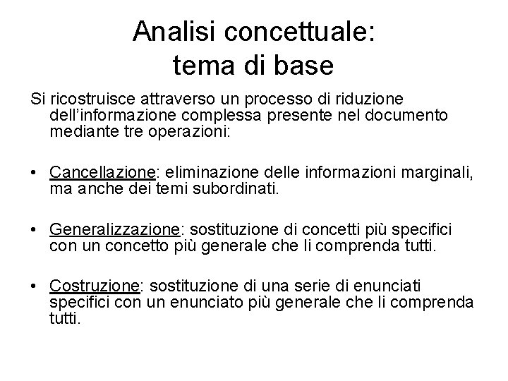 Analisi concettuale: tema di base Si ricostruisce attraverso un processo di riduzione dell’informazione complessa