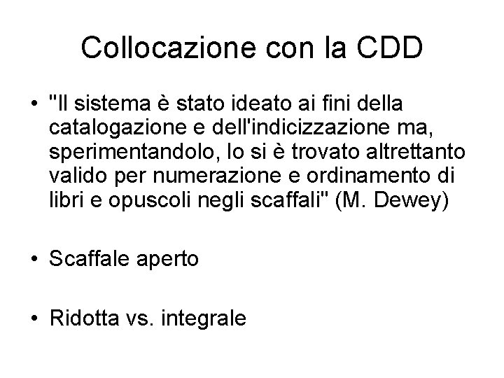 Collocazione con la CDD • "Il sistema è stato ideato ai fini della catalogazione