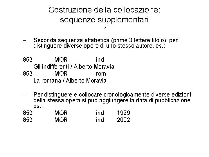 Costruzione della collocazione: sequenze supplementari 1 – Seconda sequenza alfabetica (prime 3 lettere titolo),