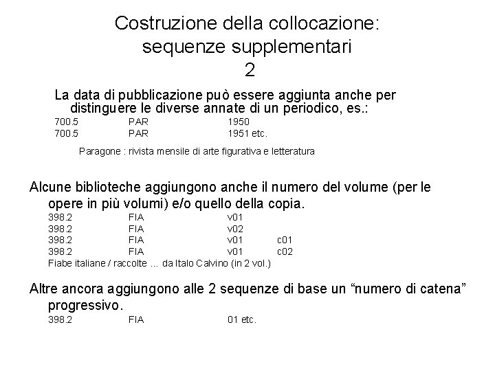 Costruzione della collocazione: sequenze supplementari 2 La data di pubblicazione può essere aggiunta anche