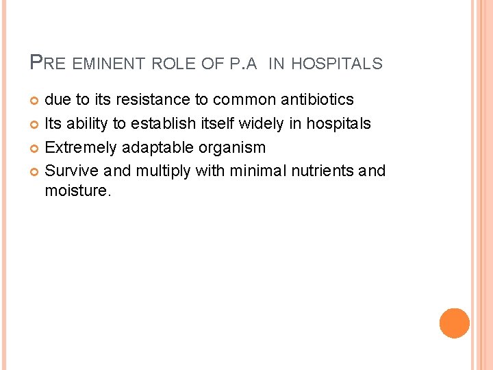 PRE EMINENT ROLE OF P. A IN HOSPITALS due to its resistance to common