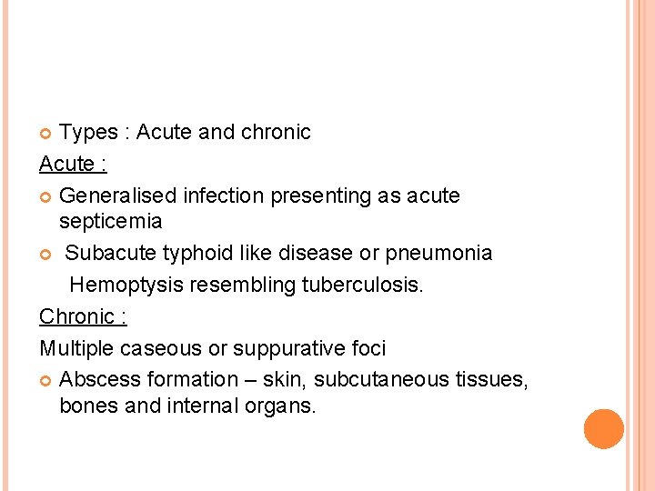 Types : Acute and chronic Acute : Generalised infection presenting as acute septicemia Subacute