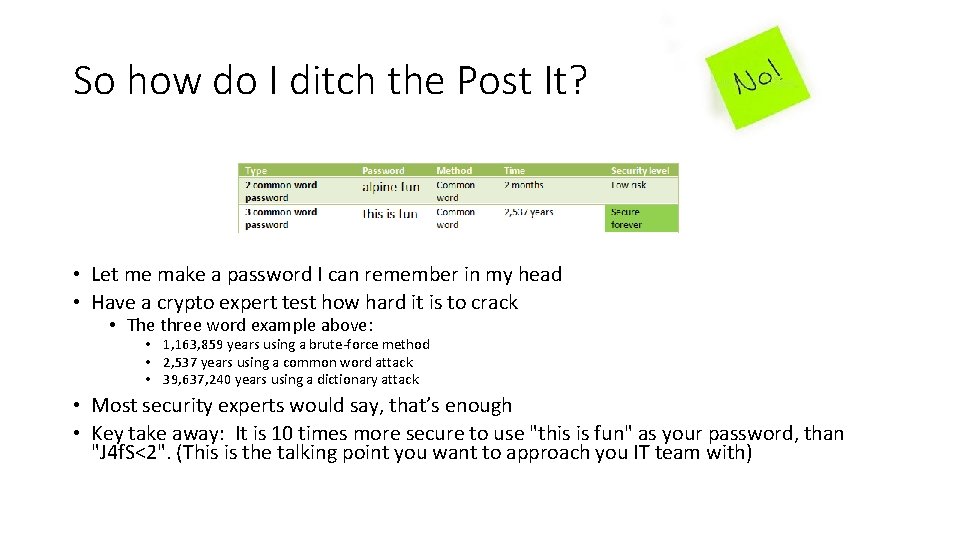 So how do I ditch the Post It? • Let me make a password