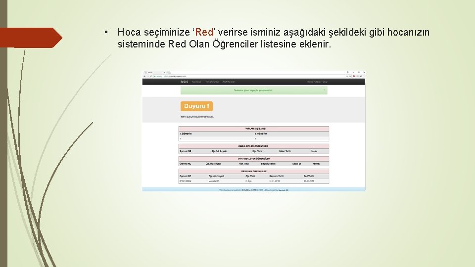  • Hoca seçiminize ‘Red’ Red verirse isminiz aşağıdaki şekildeki gibi hocanızın sisteminde Red