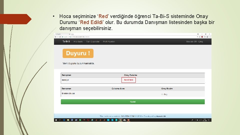  • Hoca seçiminize ‘Red’ Red verdiğinde öğrenci Ta-Bi-S sisteminde Onay Durumu ‘Red Edildi’