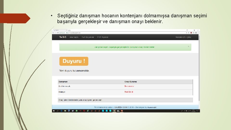  • Seçtiğiniz danışman hocanın kontenjanı dolmamışsa danışman seçimi başarıyla gerçekleşir ve danışman onayı