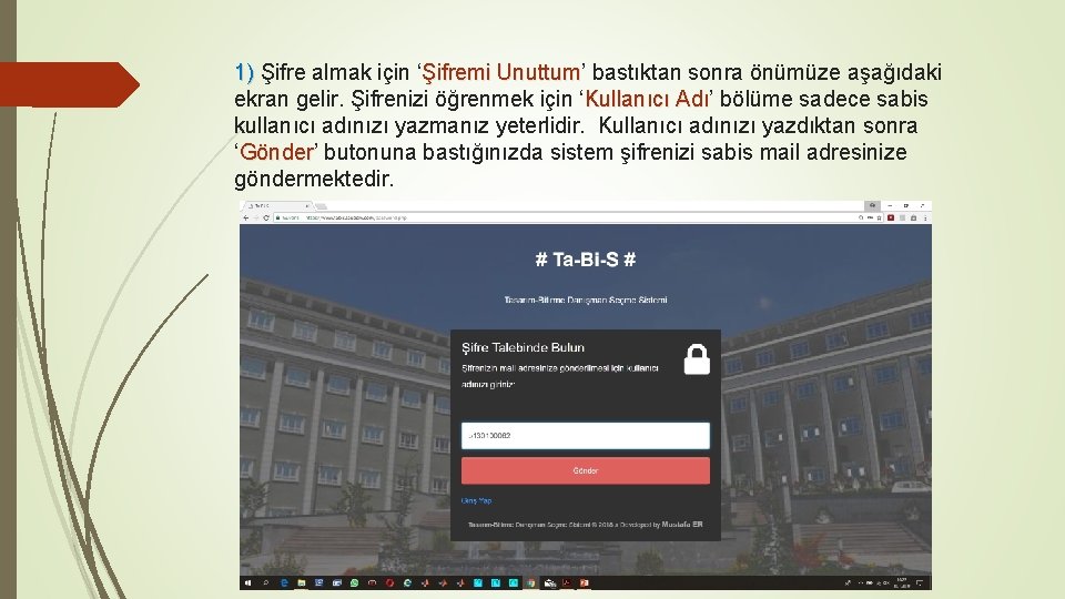 1) Şifre almak için ‘Şifremi Unuttum’ Unuttum bastıktan sonra önümüze aşağıdaki ekran gelir. Şifrenizi