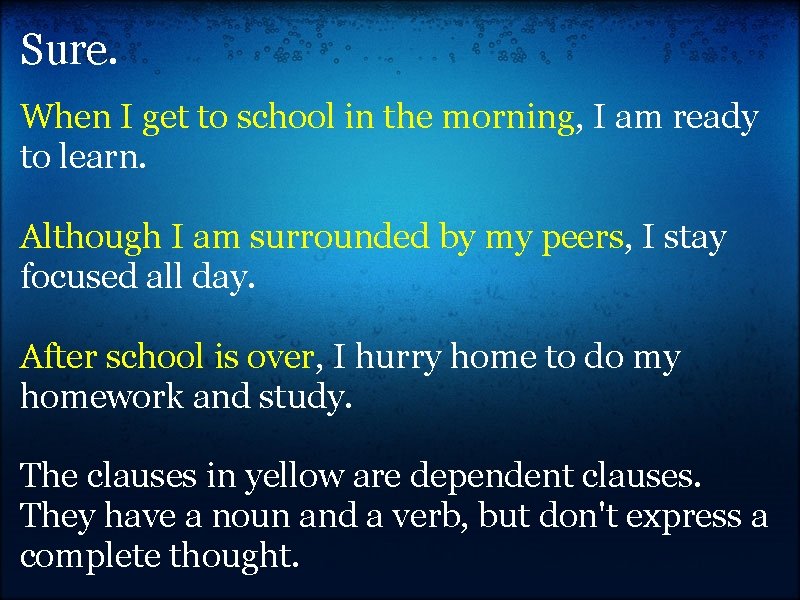 Sure. When I get to school in the morning, I am ready to learn.