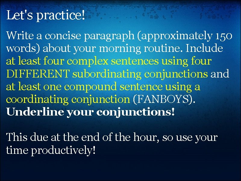 Let's practice! Write a concise paragraph (approximately 150 words) about your morning routine. Include