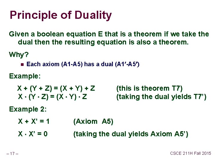 Principle of Duality Given a boolean equation E that is a theorem if we