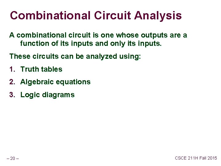 Combinational Circuit Analysis A combinational circuit is one whose outputs are a function of