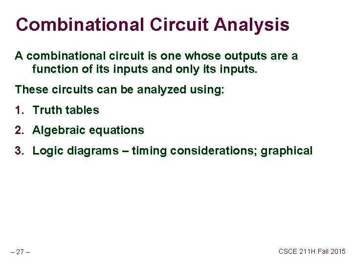 Combinational Circuit Analysis A combinational circuit is one whose outputs are a function of
