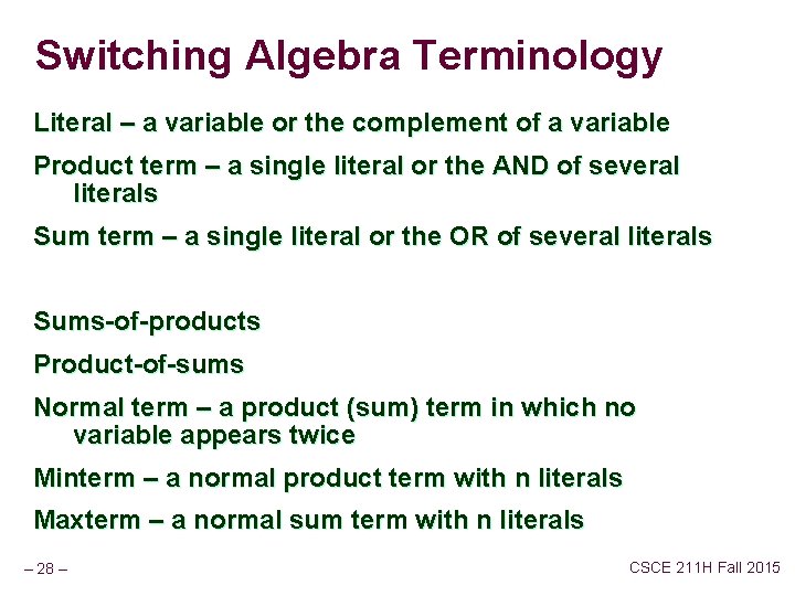 Switching Algebra Terminology Literal – a variable or the complement of a variable Product
