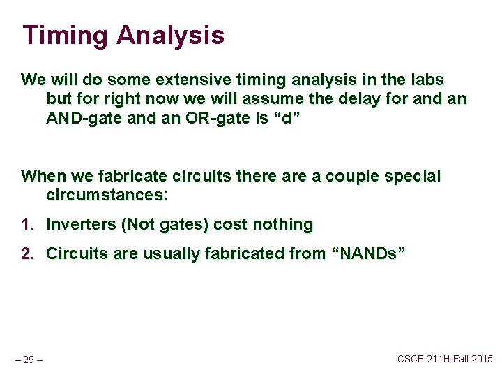 Timing Analysis We will do some extensive timing analysis in the labs but for