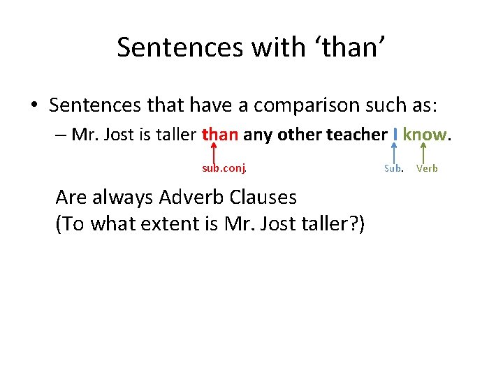 Sentences with ‘than’ • Sentences that have a comparison such as: – Mr. Jost