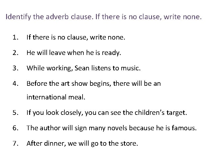 Identify the adverb clause. If there is no clause, write none. 1. If there