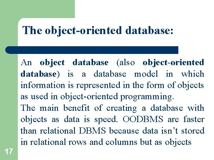 The object-oriented database: An object database (also object-oriented database) is a database model in The object-oriented database: An object database (also object-oriented database) is a database model in
