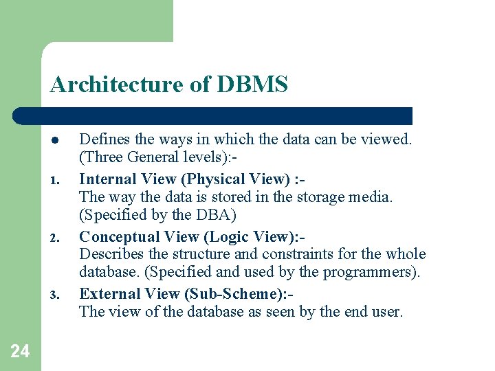 Architecture of DBMS l 1. 2. 3. 24 Defines the ways in which the Architecture of DBMS l 1. 2. 3. 24 Defines the ways in which the