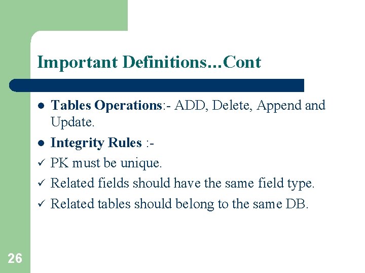 Important Definitions. . . Cont l l ü ü ü 26 Tables Operations: - Important Definitions. . . Cont l l ü ü ü 26 Tables Operations: -