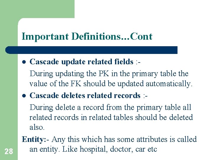 Important Definitions. . . Cont Cascade update related fields : During updating the PK Important Definitions. . . Cont Cascade update related fields : During updating the PK