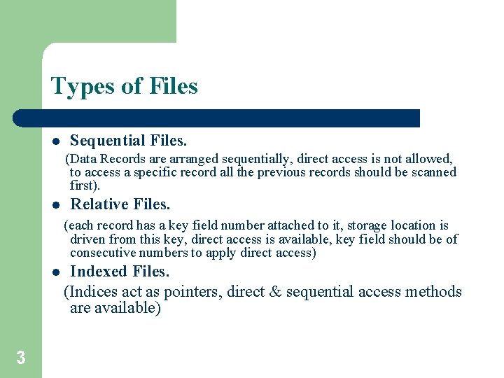Types of Files l Sequential Files. (Data Records are arranged sequentially, direct access is Types of Files l Sequential Files. (Data Records are arranged sequentially, direct access is