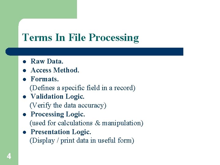 Terms In File Processing l l l 4 Raw Data. Access Method. Formats. (Defines Terms In File Processing l l l 4 Raw Data. Access Method. Formats. (Defines