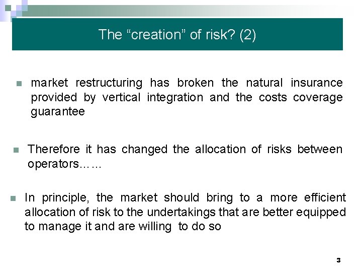 The “creation” of risk? (2) n n n market restructuring has broken the natural