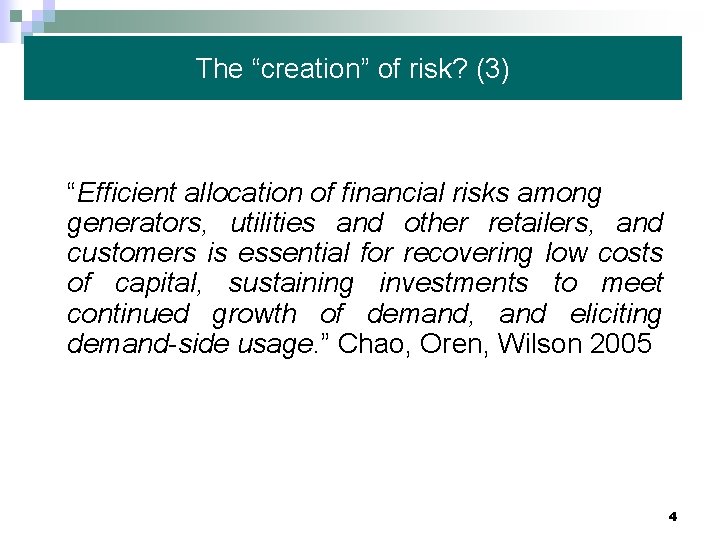 The “creation” of risk? (3) “Efficient allocation of financial risks among generators, utilities and