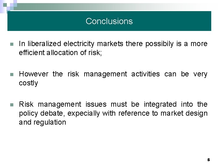 Conclusions n In liberalized electricity markets there possibily is a more efficient allocation of