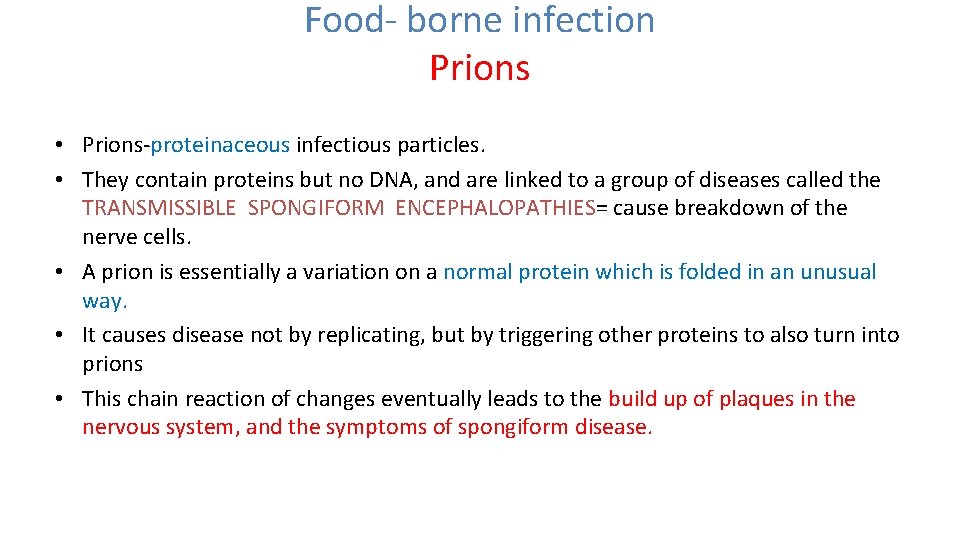 Food- borne infection Prions • Prions-proteinaceous infectious particles. • They contain proteins but no