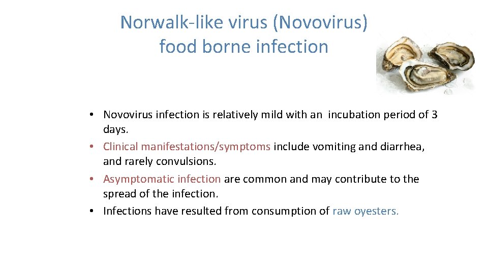 Norwalk-like virus (Novovirus) food borne infection • Novovirus infection is relatively mild with an