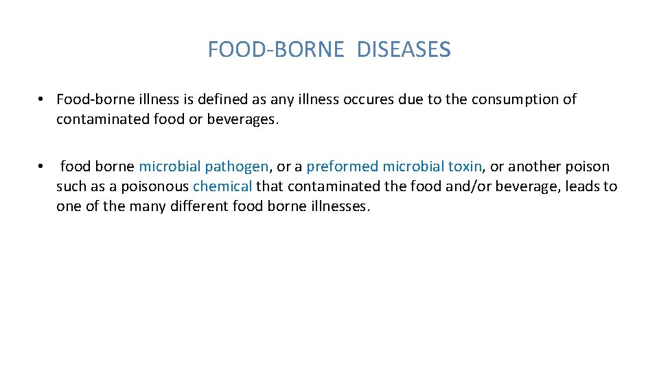 FOOD-BORNE DISEASEs • Food-borne illness is defined as any illness occures due to the