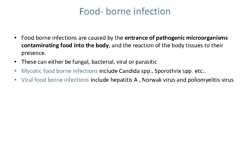 Food- borne infection • Food borne infections are caused by the entrance of pathogenic