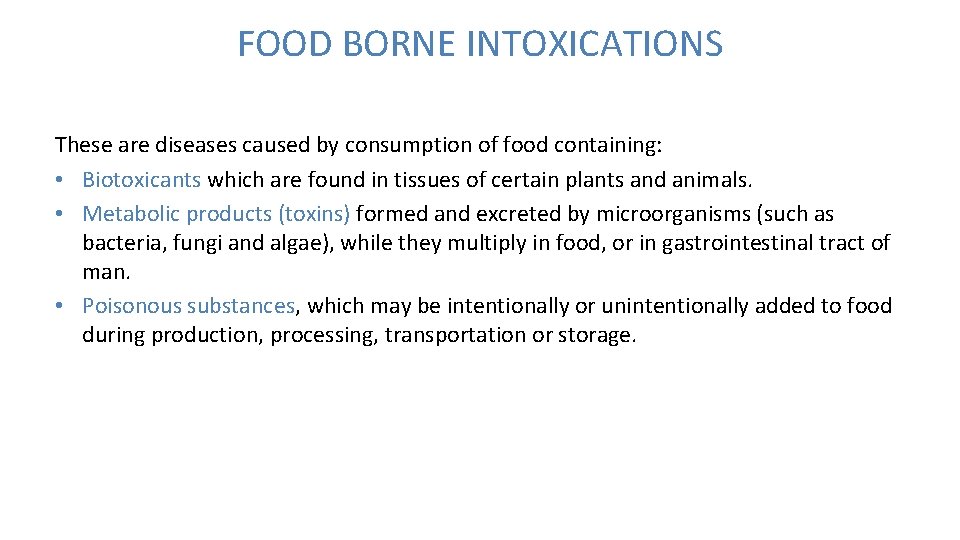 FOOD BORNE INTOXICATIONS These are diseases caused by consumption of food containing: • Biotoxicants