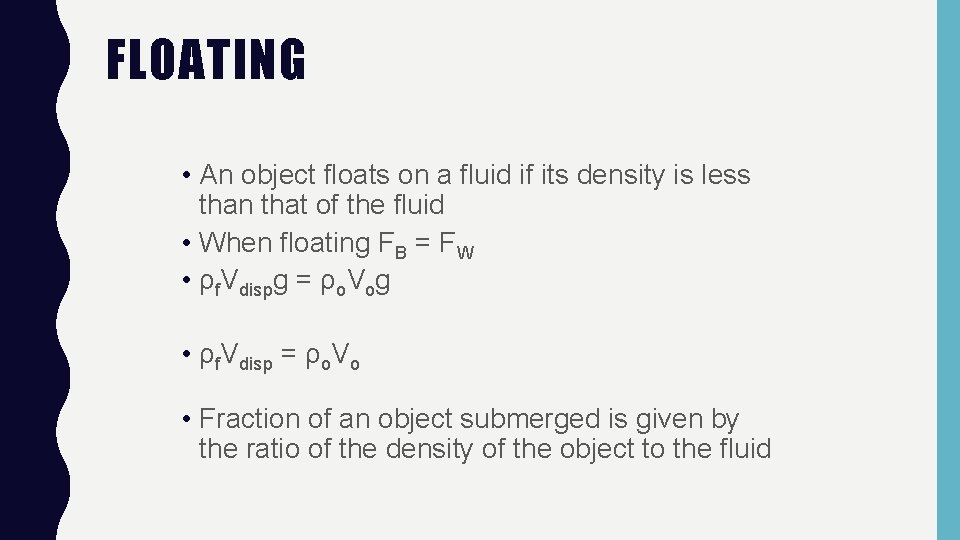 FLOATING • An object floats on a fluid if its density is less than