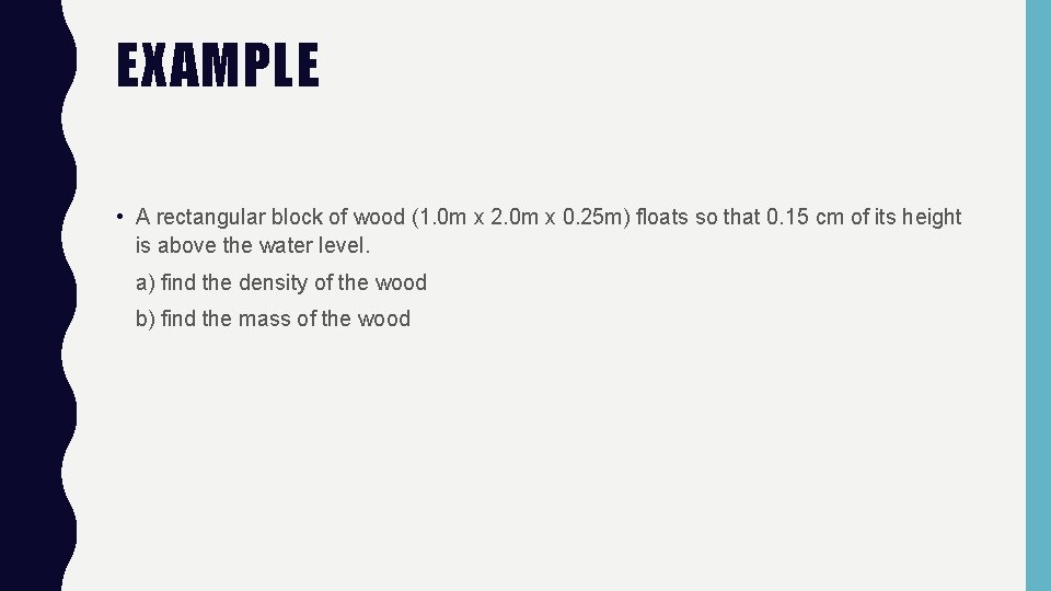 EXAMPLE • A rectangular block of wood (1. 0 m x 2. 0 m