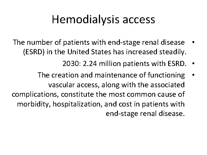 Hemodialysis access The number of patients with end-stage renal disease • (ESRD) in the