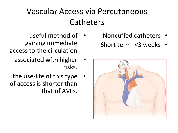 Vascular Access via Percutaneous Catheters useful method of • gaining immediate access to the
