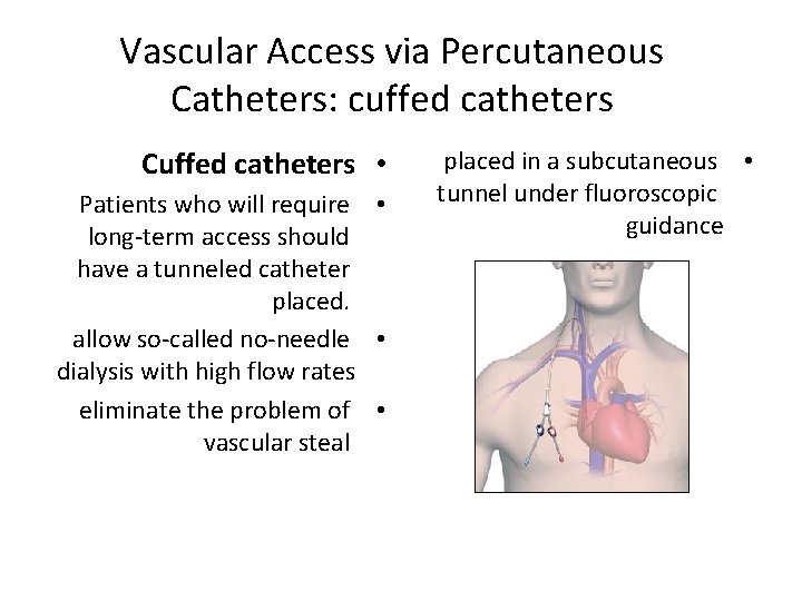 Vascular Access via Percutaneous Catheters: cuffed catheters Cuffed catheters • Patients who will require