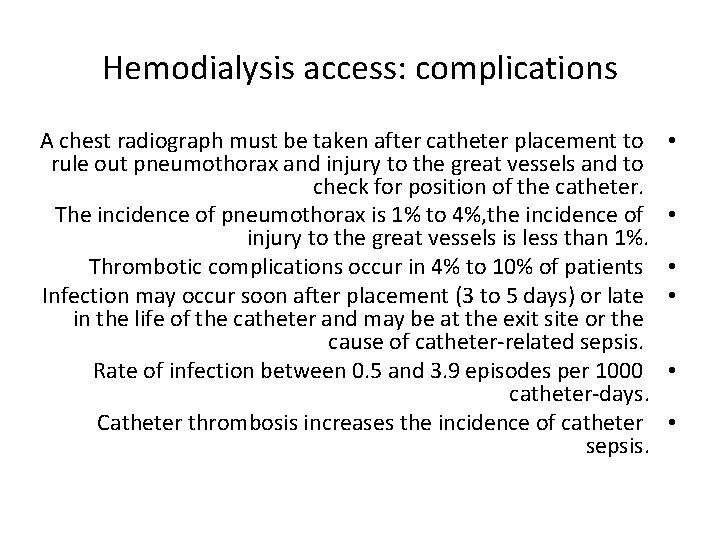 Hemodialysis access: complications A chest radiograph must be taken after catheter placement to rule