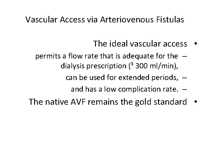 Vascular Access via Arteriovenous Fistulas The ideal vascular access • permits a flow rate