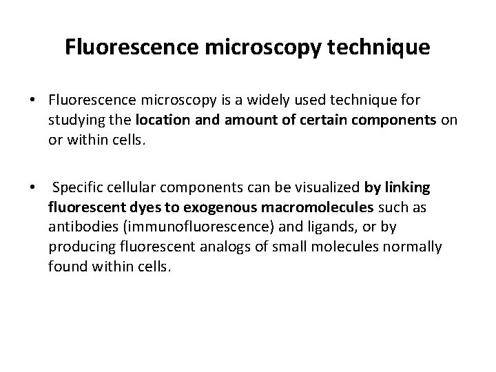 Fluorescence microscopy technique • Fluorescence microscopy is a widely used technique for studying the