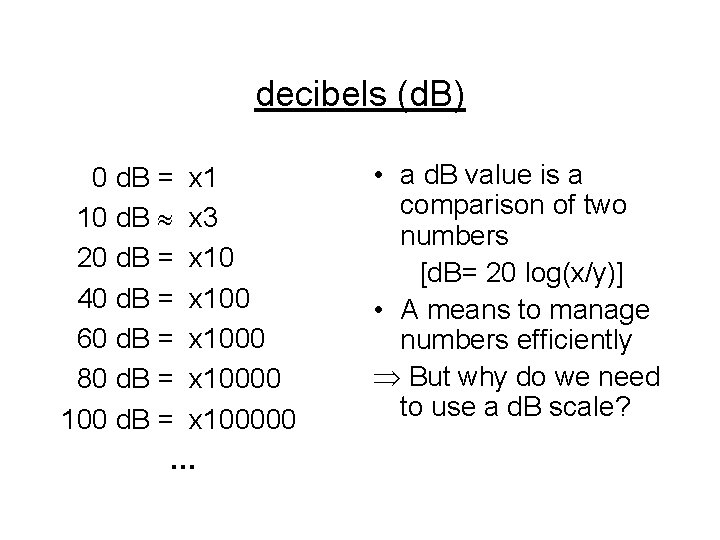 decibels (d. B) 0 d. B = x 1 10 d. B x 3